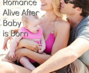 7 Ways to Keep the Romance Alive After Baby is Born