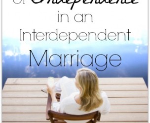 The Importance of Independence in an Interdependent Marriage