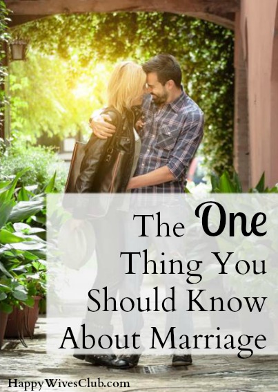 The One Thing You Should Know About Marriage Happy Wives Club 2172