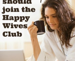 44 Reasons Your Should Join the Happy Wives Club