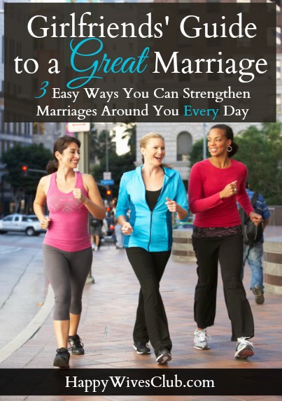 Girlfriends Guide To A Great Marriage Easy Ways You Can Strengthen Marriages Around You