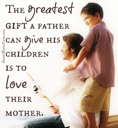 Image result for the best thing you can do for your kids is to love their mother