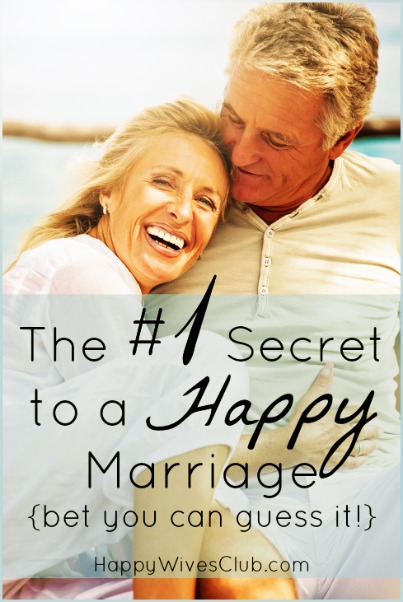 The 1 Secret To A Happy Marriage {bet You Can Guess It } Happy Wives Club